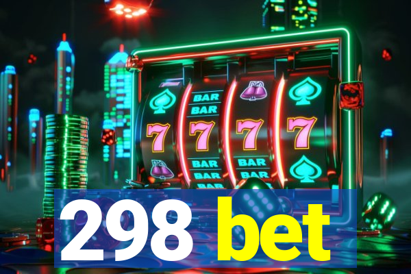 298 bet